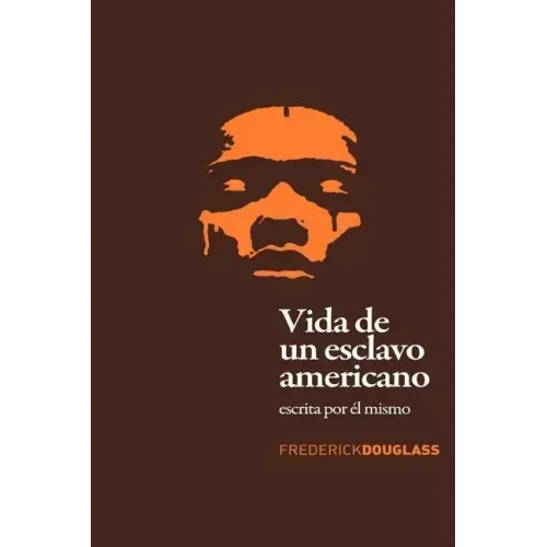 Vida de un Esclavo Americano (Spanish Edition): Escrita por El Mismo
