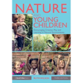 Nature and Young Children: Encouraging Creative Play and Learning in Natural Environments