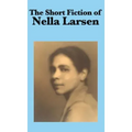 The Short Fiction of Nella Larsen