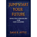 Jumpstart Your Future: Effective Strategies For New Leaders