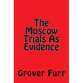 The Moscow Trials As Evidence
