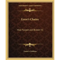 Error's Chains: How Forged and Broken V1