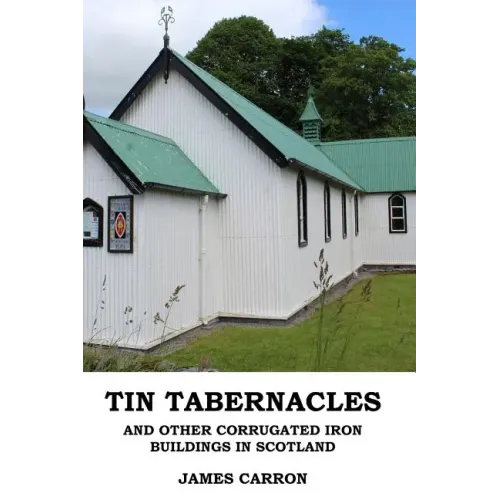Tin Tabernacles and other Corrugated Iron Buildings in Scotland