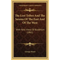 The Lost Tribes And The Saxons Of The East And Of The West: With New Views Of Buddhism (1861)