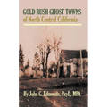 Gold Rush Ghost Towns of North Central California