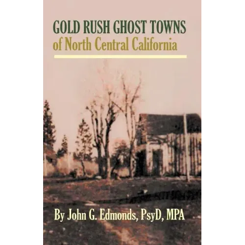 Gold Rush Ghost Towns of North Central California