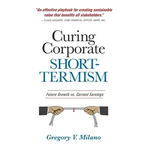 Curing Corporate Short-Termism: Future Growth vs. Current Earnings