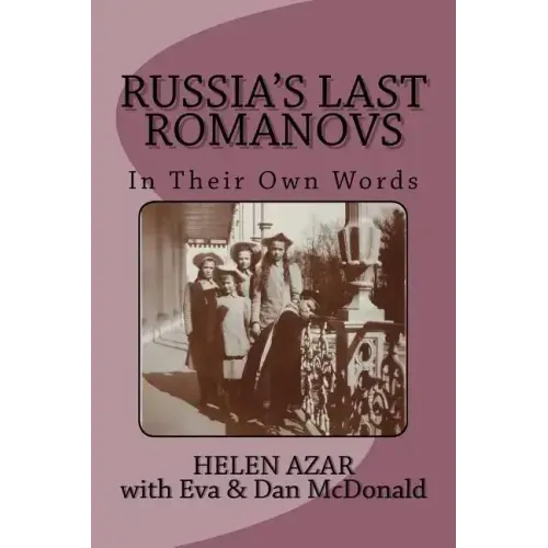 Russia's Last Romanovs: In Their Own Words