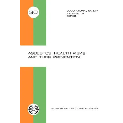 Asbestos: Health risks and their prevention (Occupational Safety and Health Series 30)
