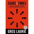 Signs of the Times: What the Bible Says about the Rapture, Anti-Christ, Armageddon, Heaven and Hell