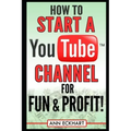 How to Start a YouTube Channel for Fun & Profit