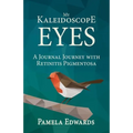 My Kaleidoscope Eyes: A Journal Journey with Retinitis Pigmentosa