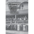 A Gathering of Spirits: The Friends General Conferences 1896-1950