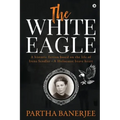 The White Eagle: A historic fiction based on the life of Irena Sendler - A Holocaust brave heart