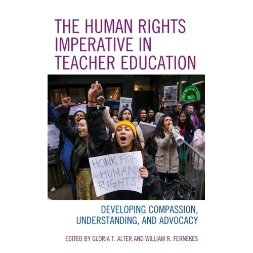 The Human Rights Imperative in Teacher Education: Developing Compassion, Understanding, and Advocacy