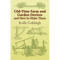 Old-Time Farm and Garden Devices and How to Make Them