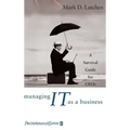 Managing IT as a Business: A Survival Guide for CEOs