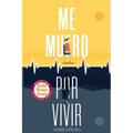 Me muero por vivir: Una novela sobre el amor, los viajes y la enfermedad