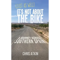 (Just As Well) It's Not About The Bike: A Journey Across Southern Spain