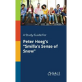 A Study Guide for Peter Hoeg's "Smilla's Sense of Snow"