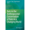 Bats in the Anthropocene: Conservation of Bats in a Changing World