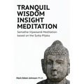 Tranquil Wisdom Insight Meditation: Samatha-Vipassanā Meditation based on the Sutta Piṭaka