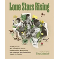 Lone Stars Rising: The Fifty People Who Turned Texas Into the Fastest-Growing, Most Exciting, And, Sometimes, Most Exasperating State in the Country