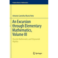 An Excursion Through Elementary Mathematics, Volume III: Discrete Mathematics and Polynomial Algebra