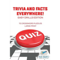 Trivia and Facts Everywhere! 70 Crossword Puzzles Large Print Easy Drills Edition