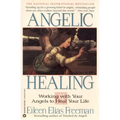 Angelic Healing: Working with Your Angel to Heal Your Life