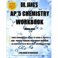 Dr. Jang's AP* 5 Chemistry Workbook