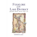 Folklore of the Lake District: Ghost Stories ◊ Folk Tales Nature Lore ◊ Dialect ◊ Verse
