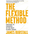 The Flexible Method: Prepare to Prosper in the Next Global Crisis