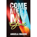 Come, Meet My God