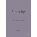 Ethnicity: Racism, Class and Culture