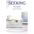 Seeking: 74 Key Findings to Raise Your Energy, Sidestep Your Self-Doubts, and Align with Your Life's Work