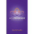 AcuPresence: A Vibrational Healing Art