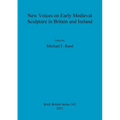 New Voices on Early Medieval Sculpture in Britain and Ireland
