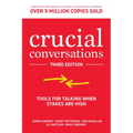 Crucial Conversations: Tools for Talking When Stakes Are High