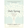 Only Spring: On Mourning the Death of My Son