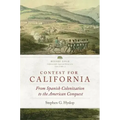 Contest for California: From Spanish Colonization to the American Conquest Volume 2