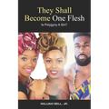 They Shall Become One Flesh: Is Polygyny A Sin?