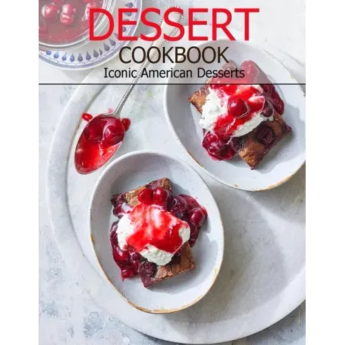 Dessert Cookbook: Iconic American Desserts