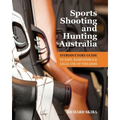 Sports Shooting and Hunting Australia: Introductory Guide to Safe, Responsible and Legal Use of Firearms