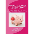 Saving Money Every Day: Every Mom's Guide to Living Frugally