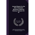 Annual Report On the New York State Museum of Natural History, Volumes 34-35