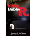 Killing Bobby R.: An Adam Manship inquiry