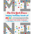The New York Times Happy Holiday Book of Mini Crosswords: 150 Easy Fun-Sized Puzzles