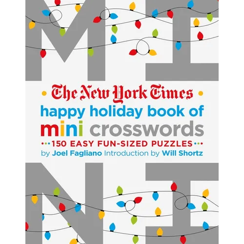 The New York Times Happy Holiday Book of Mini Crosswords: 150 Easy Fun-Sized Puzzles - Paperback