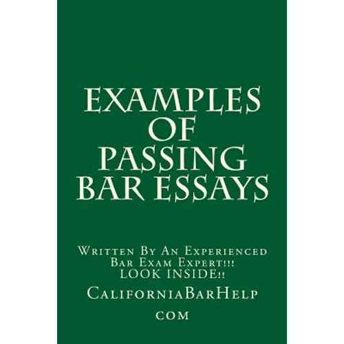 Examples Of Passing Bar Essays: Written By An Experienced Bar Exam Expert!!! LOOK INSIDE!!